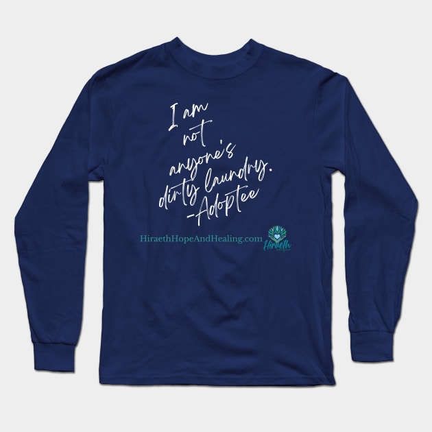 I am NOT your Dirty Laundry Long Sleeve T-Shirt by Hiraeth Hope & Healing